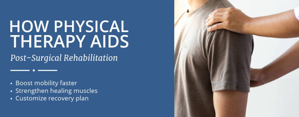 How Physical Therapy Aids Post-Surgical Rehabilitation