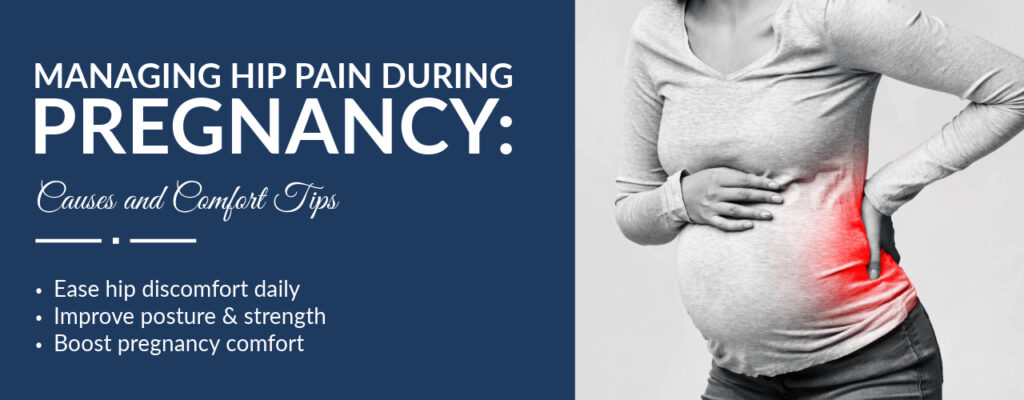 Managing Hip Pain During Pregnancy: Causes and Comfort Tips