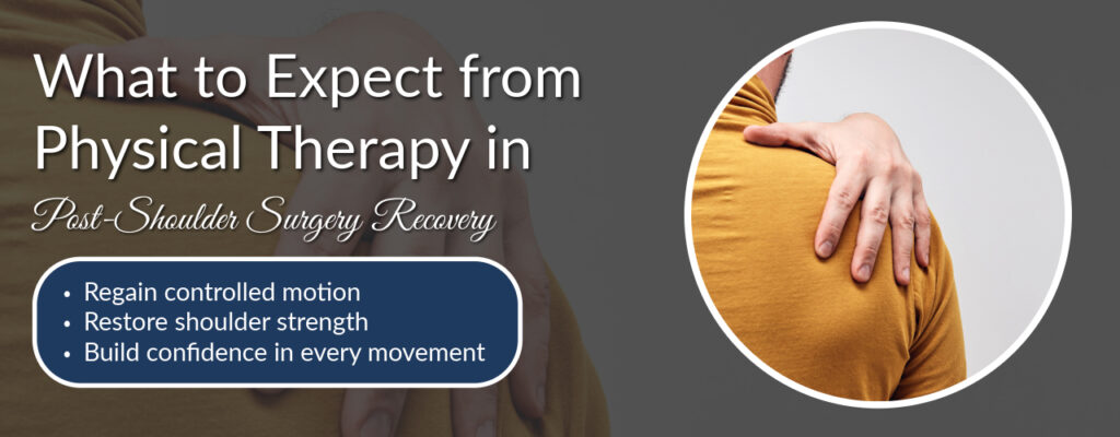 What to Expect from Physical Therapy in Post-Shoulder Surgery Recovery
